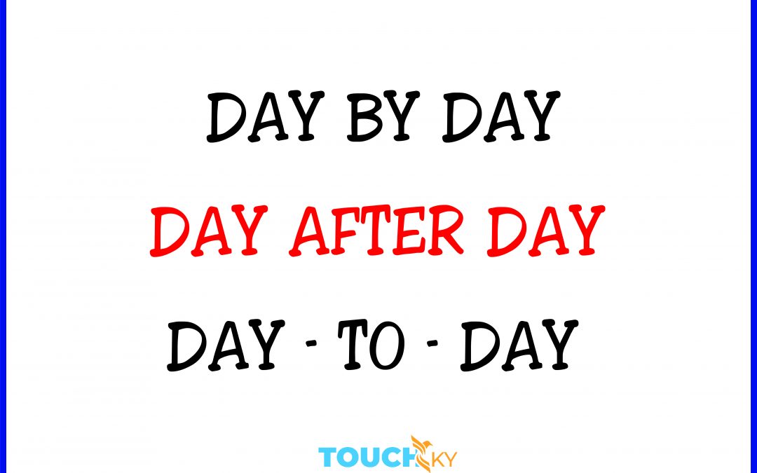 CÁCH PHÂN BIỆT “DAY AFTER DAY”, “DAY BY DAY”, DAY – TO – DAY”